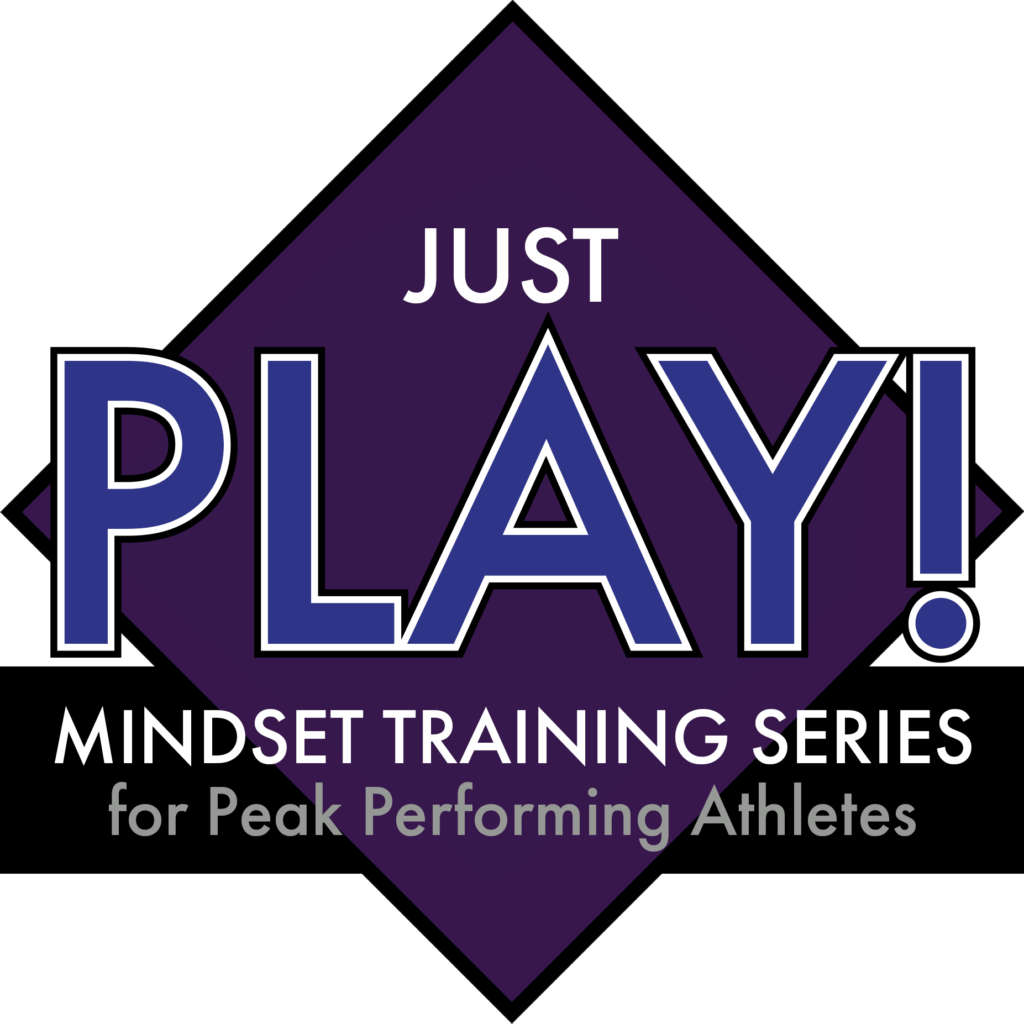 Just Play! Mindset Training Series for Peak Performing Athletes